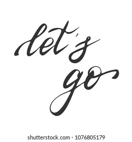 Motivational quotes. Hand drawn lettering. Background with motivation words Let's go. Vector illustration