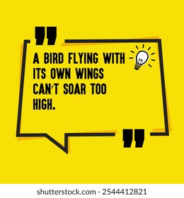 Motivational Quotes for Inner Strength, Personal Growth, and Daily Inspiration - " A bird flying with its own wings can’t soar too high."