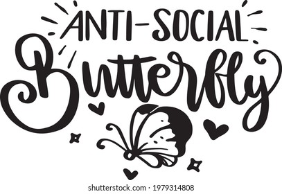 Motivational Quotes. Inspirational  Lettering Quotes for Poster and T-Shirt Design with Butterfly Illustration Anti-Social Butterfly