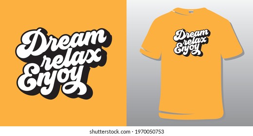 Motivational Quotes. Inspirational Quote T-Shirt Design.  Dream relax enjoy.