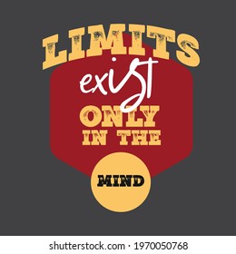 Motivational Quotes. Inspirational Quote T-Shirt Design. Limits exist only in the mind.