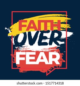 Motivational Quotes. Inspirational quotes vector design with grunge design. Faith over fear.