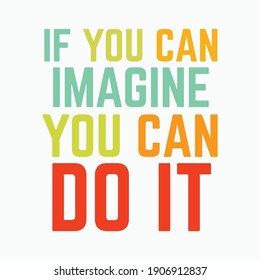 motivational quotes. inspirational quotes if you can imagine you can do it