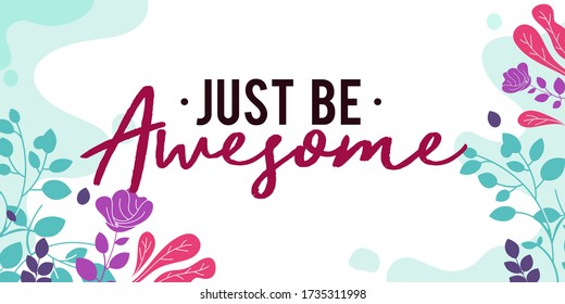 Motivational Quotes Just Be Awesome Vector Ready Print In Natural Background Frame For Wall Art Interior, Wall Decor, Banner, Sticker, Label, Greeting Card, Tag And Many More