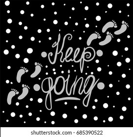 Motivational quotes: keep going. black and white hand-drawn vector lettering.