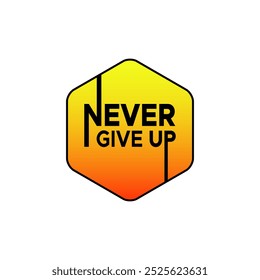 Motivational quotes never give up text vector illustration design. Inspirational phrase for motivational isolated