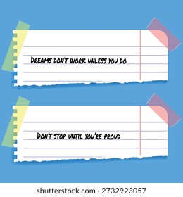 Motivational Quotes on Ripped Notebook Paper Dreams Don't Work Unless You Do and Don't Stop Until You're Proud Taped on Blue Background