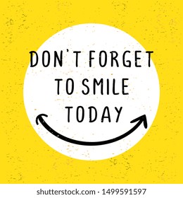 Motivational quotes poster with text. Do not forget to smile. Happy creative sign vector illustration simple unique style on yellow background.