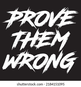 Motivational quotes - Prove them wrong - Best T shirt design