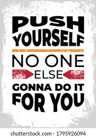 Motivational Quotes Push Yourself No One Else Gonna Do It For You Text White and Grey Background Vintage Hand Drawn