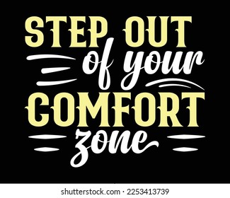 Motivational quotes step out of your comfort zone typography vector illustration t-shirt design