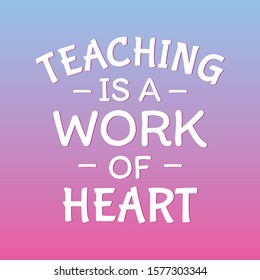 1,491 Teaching is a work of heart Images, Stock Photos & Vectors ...