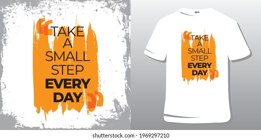 Motivational Quotes T-Shirt Design. Inspirational Quotes. Take a small step everyday