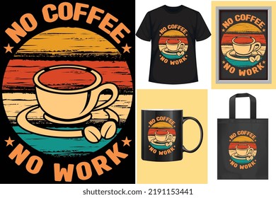 Motivational quotes typographic "No coffee no work"vertical lettering vintage design templates poster, clothing, mug, tote bag, and merchandise.apparel design for clothing printing business.