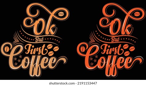 Motivational zitiert typografische "ok, aber first coffee"senkrechte Schriftzeichen Kalligrafie-Design-Vorlagen Poster, Kleidung, Schlamm, Totbeutel und Merchandise.apparel Design für Bekleidungsdruckerei.