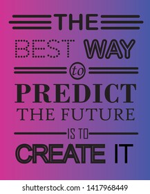 Motivational Quotes Vector Design (The Best Way To Predict The Future Is To Create It)