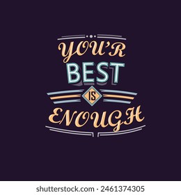 motivational quotes vector, your best is enough