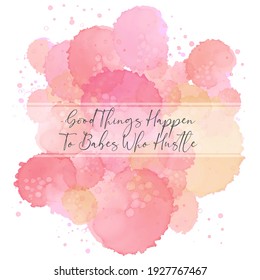 Motivational quotes for women in conjunction with International Women's Day. "Good things happen to babes who hustle" text on abstract marble liquid background. Vector illustration.