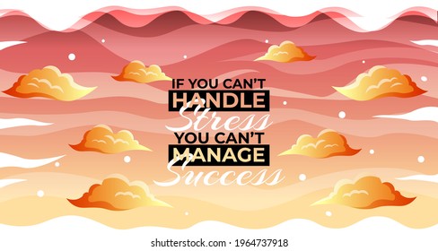 motivational quotes if you can't handle stress, you can't manage success, with art background.