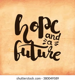Motivational retro poster on old worn out paper about hope for the future. Vector illustration