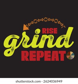 Motivational Rise, Grind, Repeat 
t shirt design with arrow and color wheel