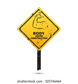 Motivational Road Sign. Body Under Construction. Template for background , gym , cover , poster or your design. 