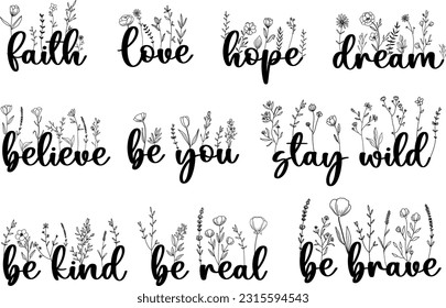 Motivational saying with flowers, floral lettering clipart; floral handwritten words with modern slogan, calligraphy, hand drawn doodle style; vector illustration