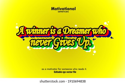 Motivational Setences or Quotes Poster. Inspirational Modern Poster Design. Perfect for Printed as T-shirt, Room Decoration Design, Gift, Make motivator for someone.