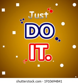 Motivational Setences or Quotes Poster. Inspirational Modern Poster Design. Perfect for Printed as T-shirt, Room Decoration Design, Gift, Make motivator for someone.