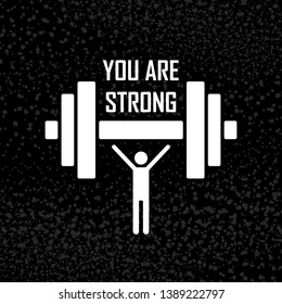 Motivational sign for people - You are strong. Little man keeping up a dumbbell