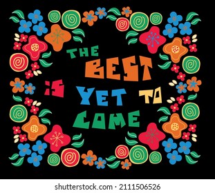 Motivational slogan. Black background. Inscription for t-shirts, posters, cards. Floral digital sketch design.