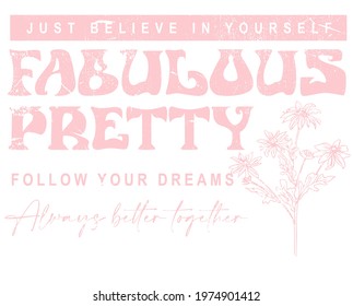 Motivational slogan with botanical flower vector Slogan for t-shirt prints and other uses.