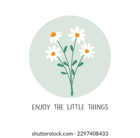 Motivational slogan with cute daisies, vector illustration for fashion, poster, sticker, wall art designs