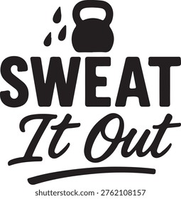 Motivational slogan featuring a kettlebell emphasizing fitness and perspiration
