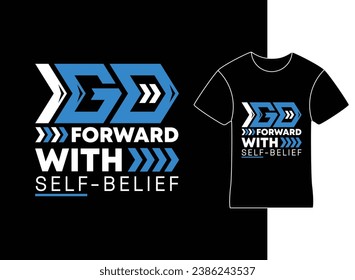 Motivational slogan Go Forward With Self-belief T-shirt design.