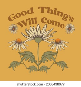 Motivational Slogan Print with Hippie Style Flowers Background - 70's Groovy Themed Hand Drawn Abstract Graphic Tee Vector Sticker