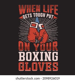 Motivational slogan quote Boxing  with boxing gloves or Wrestling Tee Print design for t shirt printing Vector Graphic .Retro grunge poster or t shirt design .