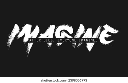 motivational slogan for t-shirt prints, posters and other uses, Slogan of imagin, illustration print tee shirt, sweatshirt, typography Imagin lettering.eps8