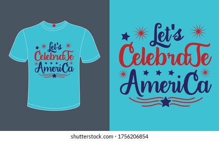 Motivational slogan For USA Independence Day "let's Celebrate America". Red Blue United States Flag Color Vector Text for Printing On T-Shirts, Mugs, Bags, Banners, Posters, Greeting-Invitation Cards.