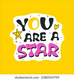 Motivational sticker. Cute typography patch, print for kids with quote. Doodle style badge. You are a star. Cartoon flat label. Stock vector inspirational illustration