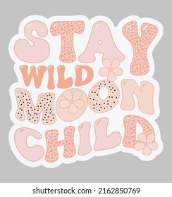 Motivational Sticker Design - Stay Wild Moon Child 