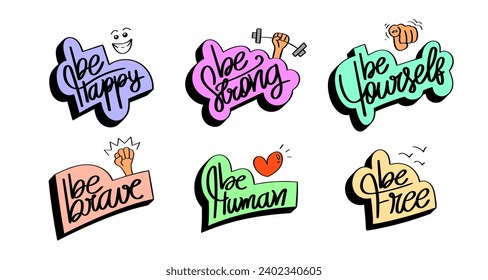 Conjunto de stickers motivacionales con ilustraciones. Ser feliz, ser fuerte, ser tú mismo, ser valiente, ser humano, ser libre.