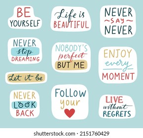 Motivational stickers set. Cute positive badges, lettering, doodle quotes, stickers. vector. Inspirational quotes. Be yourself, let it be etc. Vector illustration