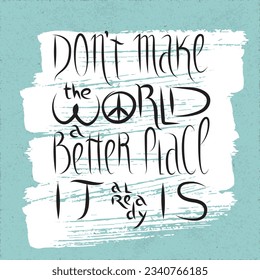 Motivational Style Handwritten Concept with Don't Make World Better Place It Already Is Lettering and Peace Sign over Brush Strokes - Quote on Paper Background - Vector Calligraphy Graphic Design