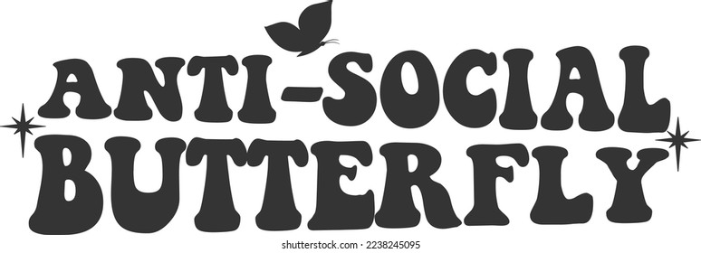 Motivational Sublimation Design. Black Typographic Quote Anti Social Butterfly Vector for Print on Demand (POD) Business.