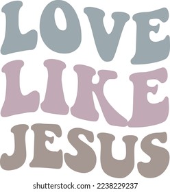 Motivational Sublimation Design. Typographic Quote Love Like Jesus for Print on Demand Business.