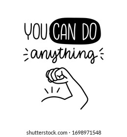 Motivational success and strength quote vector design. You can do anything handwritten lettering words of support with a biceps muscles and a fist gesture. Short saying about reaching a goal.