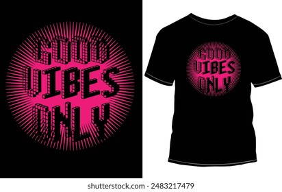 Motivational T shirt design, Good Vibes only.