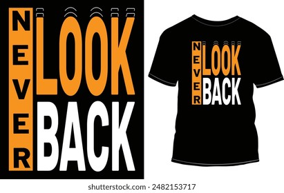 Motivational T shirt design, Never Look Back.