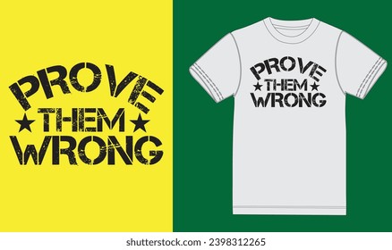 Motivational t shirt , prove them wrong.